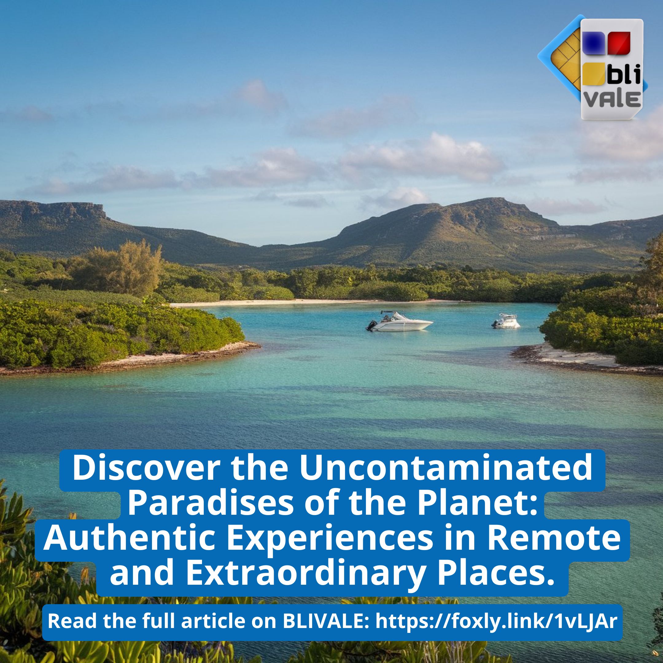 blivale_image_en_Discover_the_Uncontaminated_Paradises_of_the_Planet_800x800 Discover the Uncontaminated Paradises of the Planet