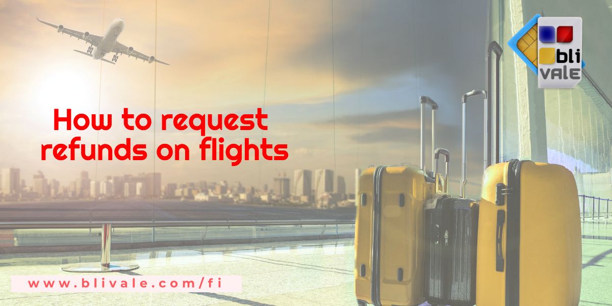 blivale_how_to_request_refunds_on_flights_1200x600 BLIVALE Blog: Guides and tips for worry-free travel - Results from #350