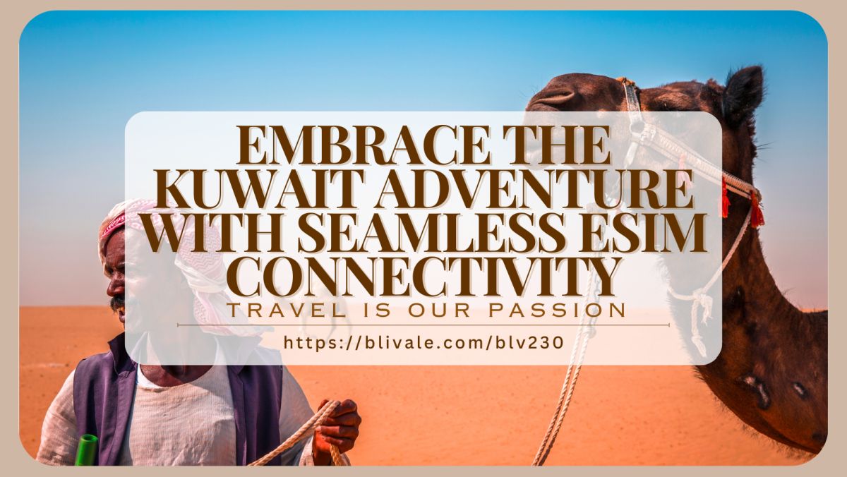blivale_post_en_Embrace_the_Kuwait_Adventure_with_Seamless_eSIM_Connectivity Embrace the Kuwaiti Adventure with Seamless eSIM Connectivity