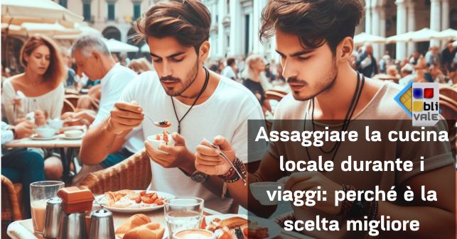 blivale_post_it_Assaggiare_la_cucina_locale_durante_i_viaggi BLIVALE Blog: Guides and tips for worry-free travel - Results from #290