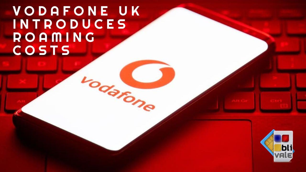 blivale_vodafone_uk_introduces_roaming_costs_1280x720 BLIVALE Blog: Guides and tips for worry-free travel - Results from #340
