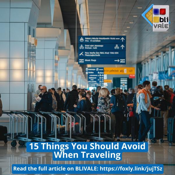 blivale_image_en_15_Things_You_Should_Avoid_When_Traveling_800x800_600x600 BLIVALE Gallery Images